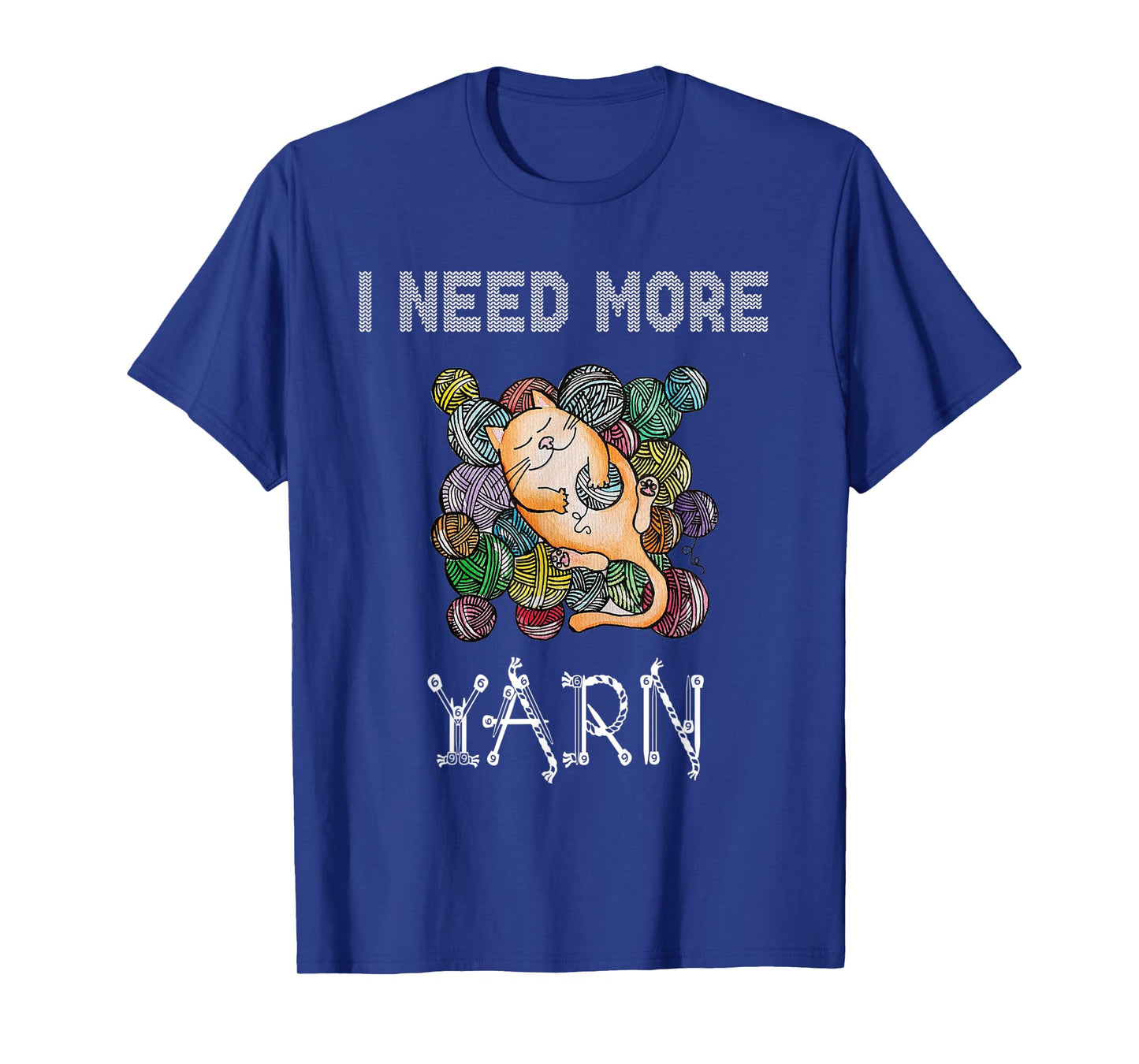I need more yarn T-Shirt