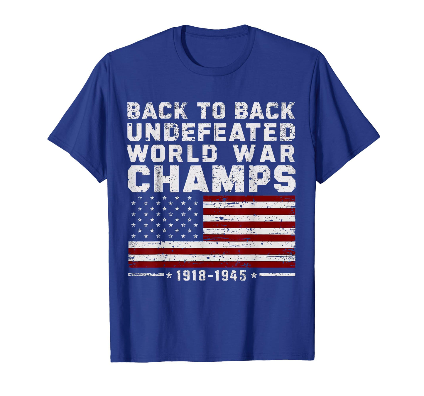 Back To Back Undefeated World War Champs 4th Of July T-Shirt