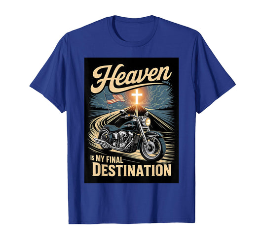 Heaven Is My Final Destination Christian Biker T-Shirt T-Shirt