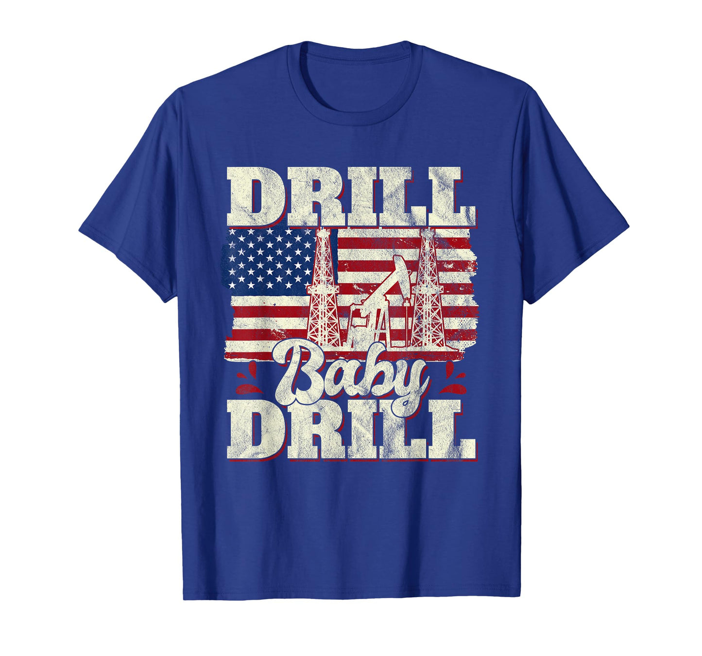 Drill Baby Drill American Flag Oilrig Oilfield Trash T-Shirt