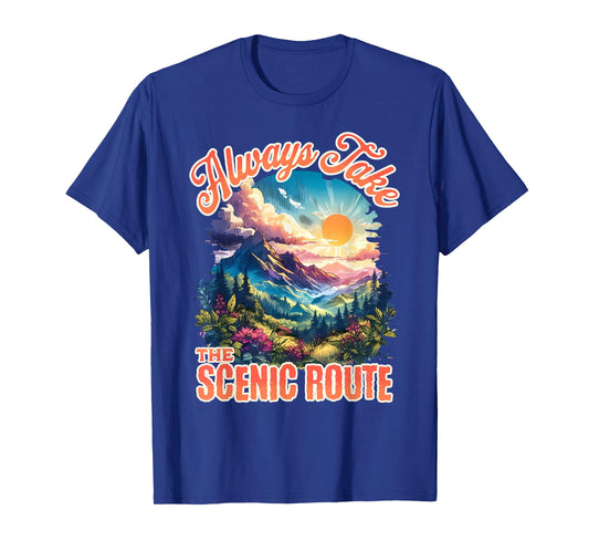 Always Take The Scenic Route Outdoor Nature Activities Lover T-Shirt