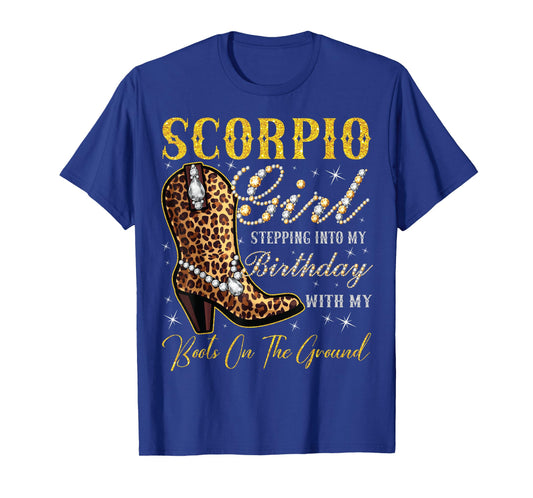 Scorpio Girl Stepping Into My Birthday with My Boots T-Shirt