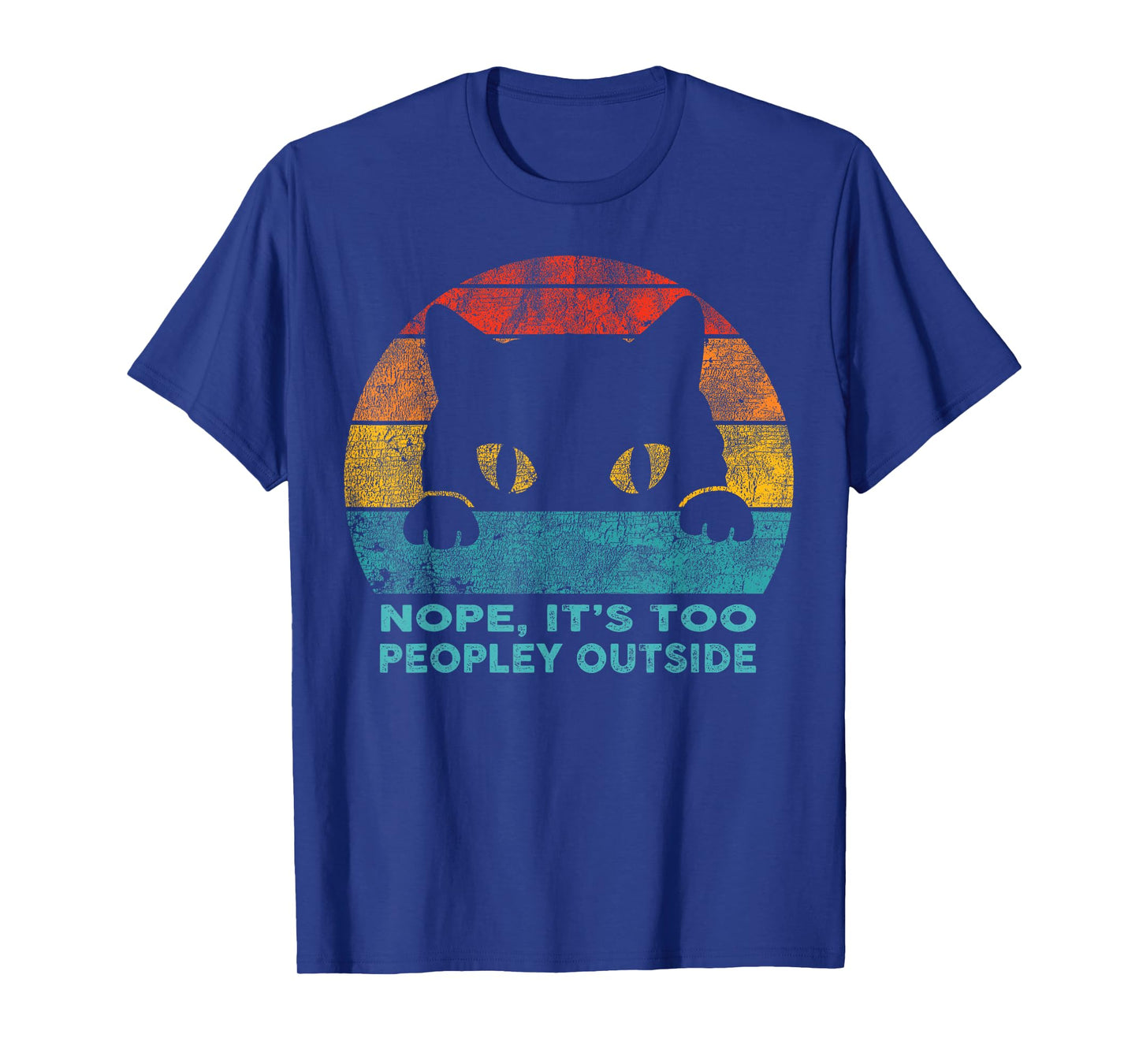 Nope it's too Peopley Outside for Introvert and Cat Lover T-Shirt
