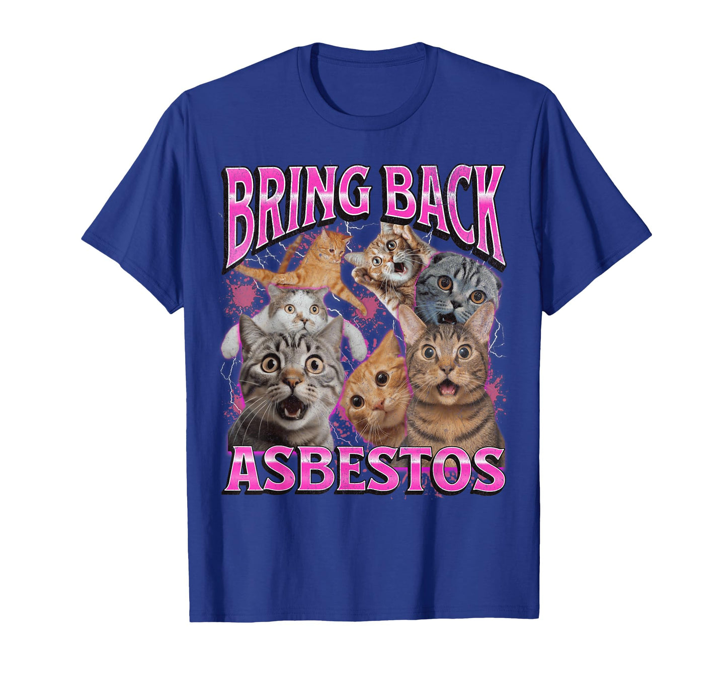 Bring Back Asbestos Funny Unhinged Cat Meme Bootleg 90s Men Women T-Shirt