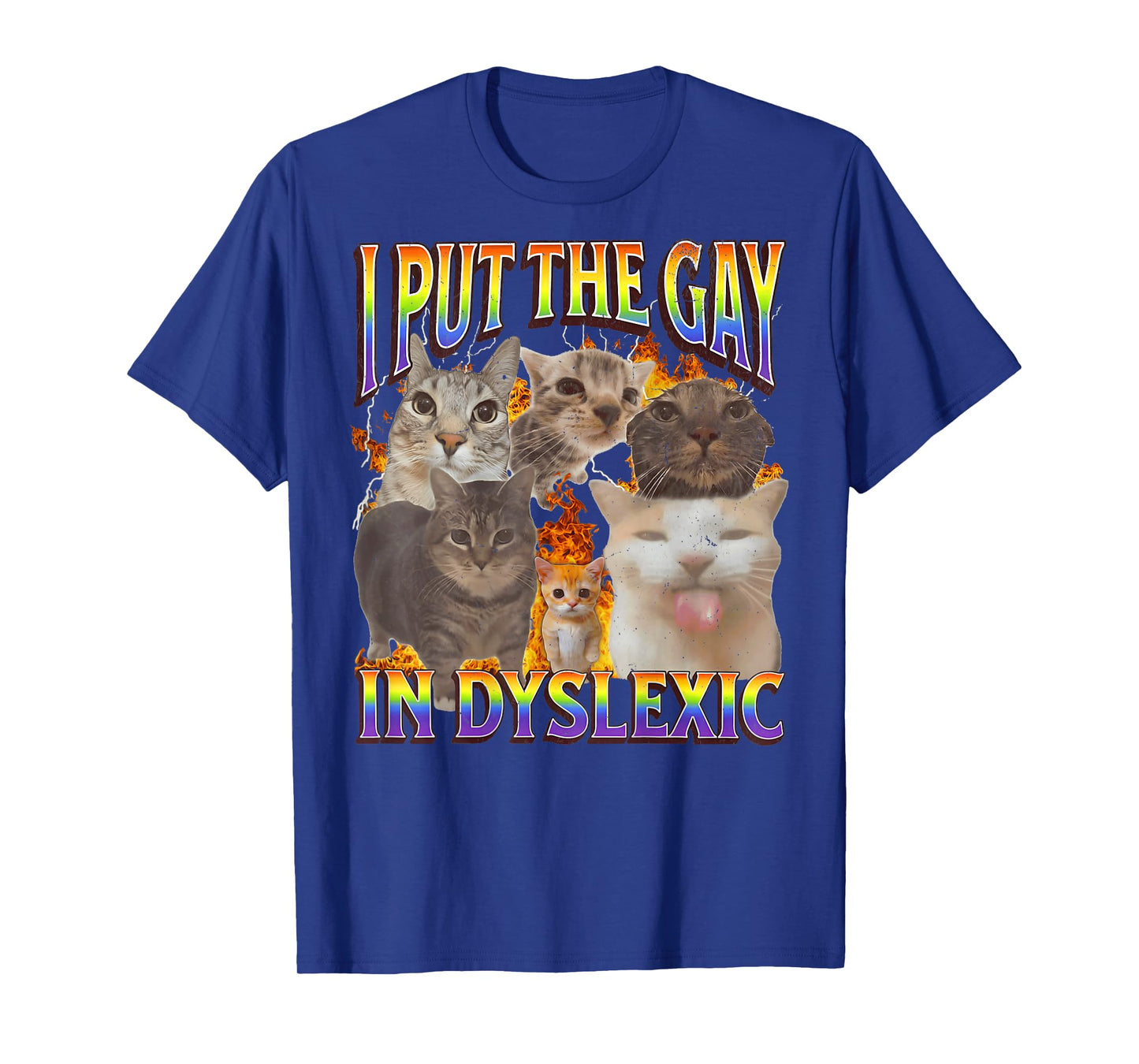 BACK I Put The Gay In Dyslexics Funny Cat Meme Bootleg Quote T-Shirt