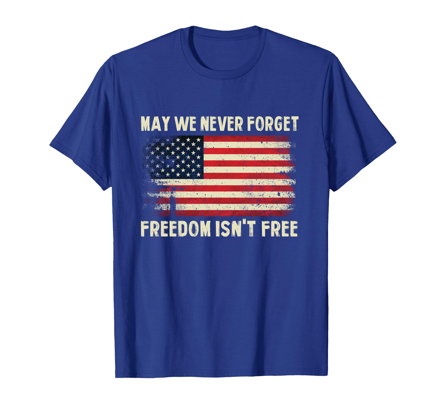 May We Never Forget Freedom Isn't Free Memorial Day Long Sleeve T-Shirt