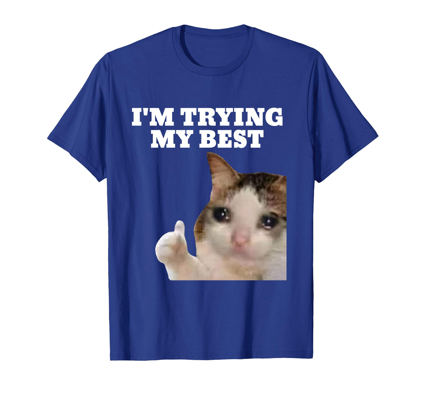 I'm Trying My Best Funny Crying Cat Meme For Men Women Kids Long Sleeve T-Shirt