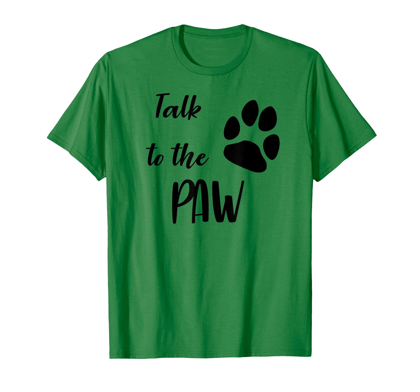 Talk To The Paw Sassy Pet Lover T-Shirt