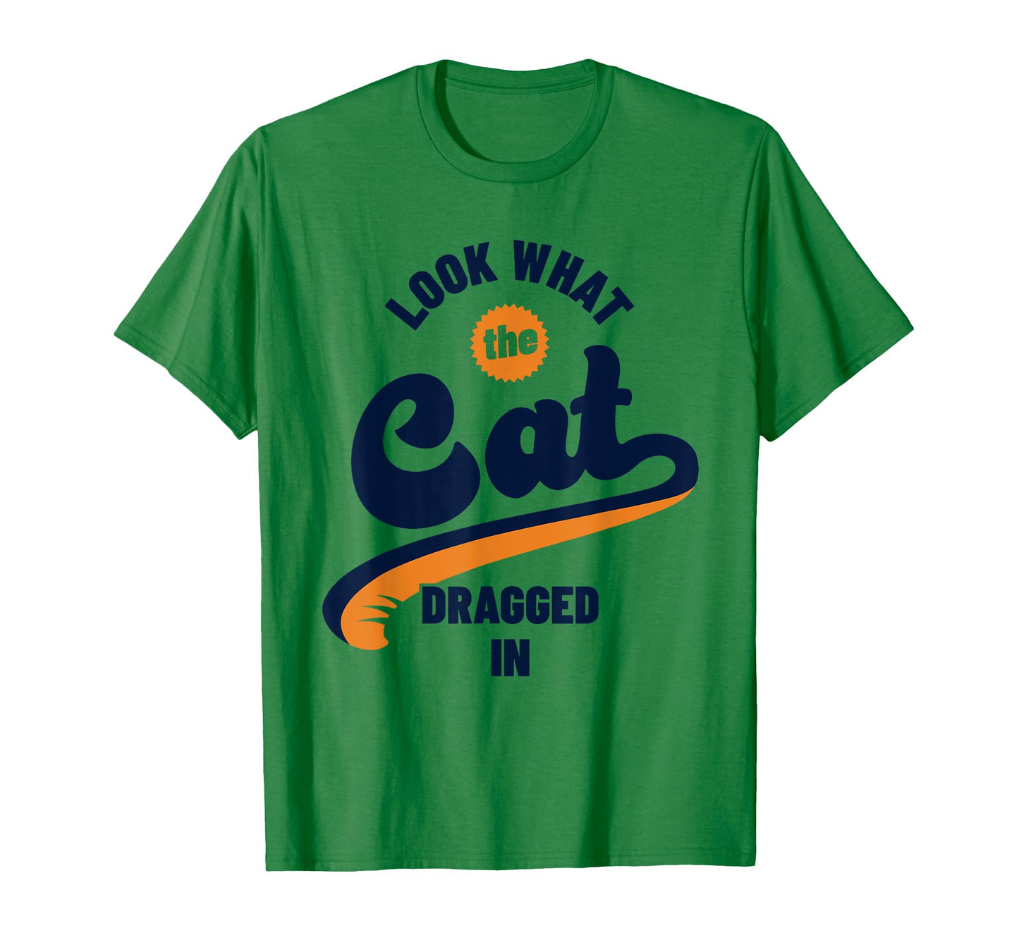Funny Look What The Cat Dragged In Brought In T-Shirt