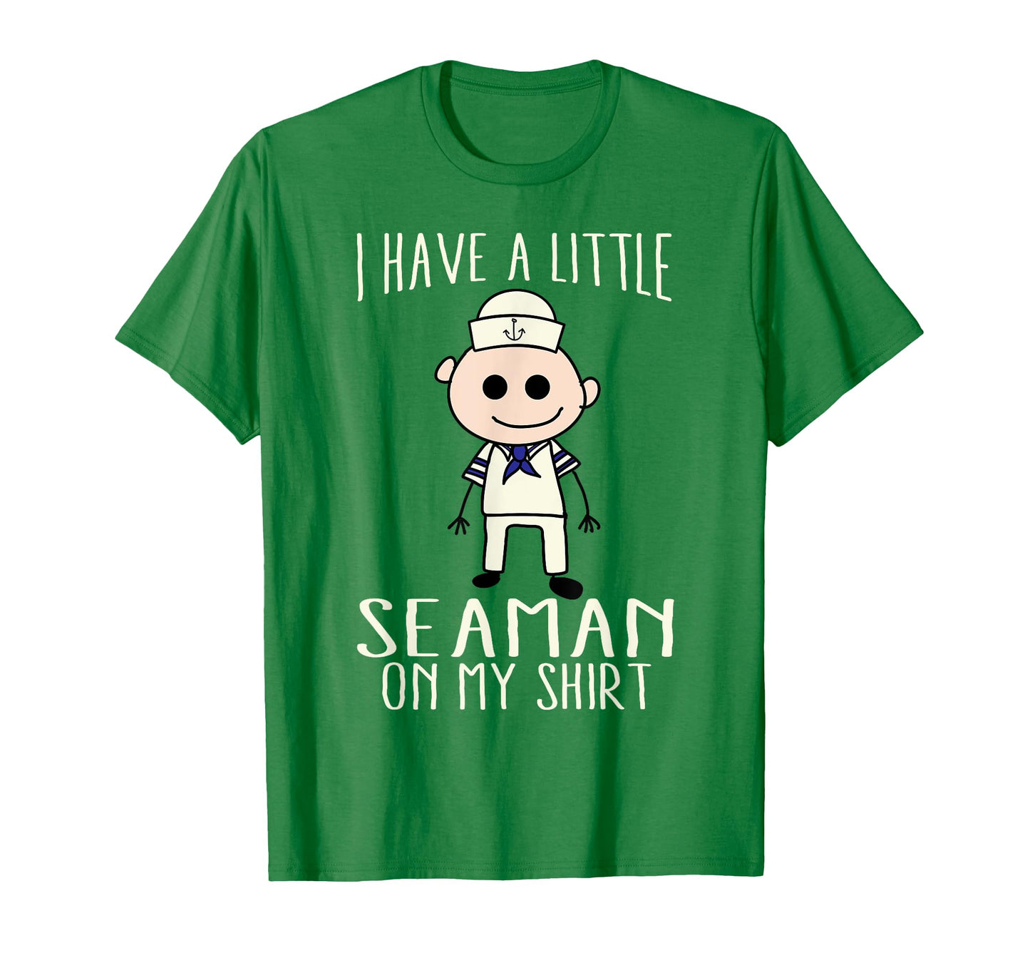 Cool Adorable I Have A Little Seaman On My Shirt Gift T-Shirt