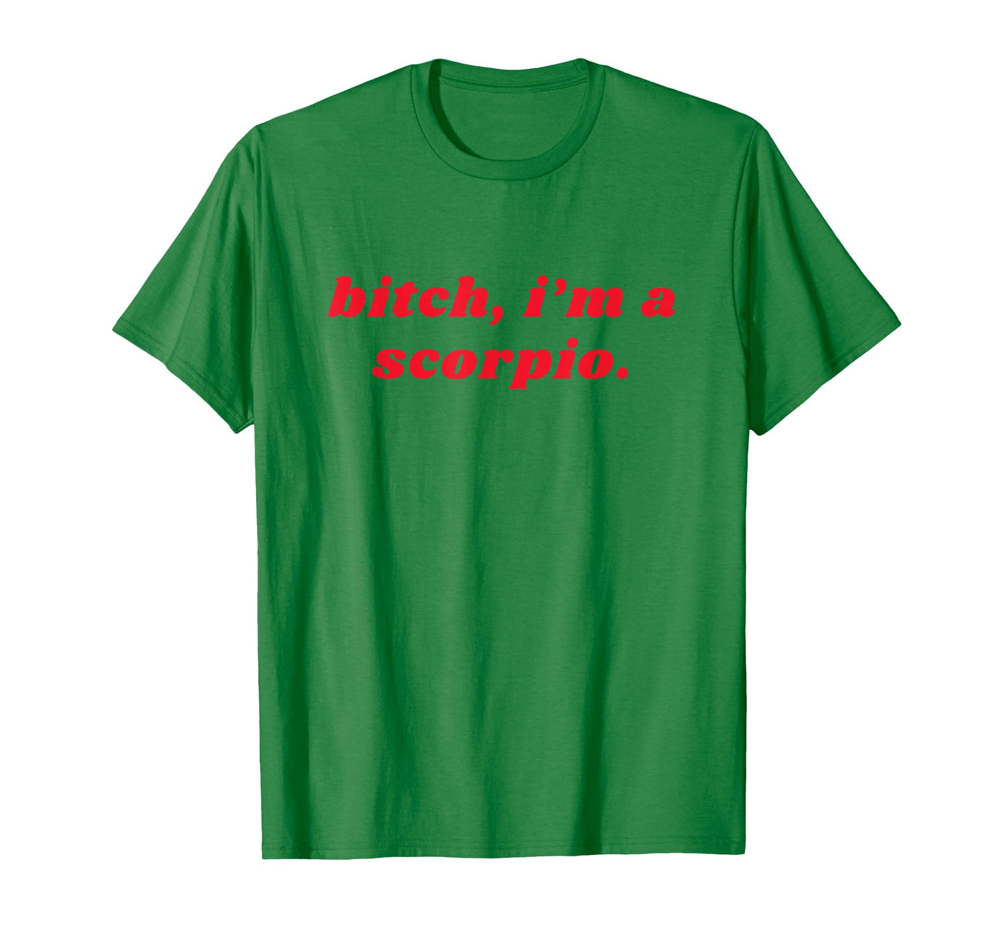 Bitch I'm A Scorpio Funny Zodiac Girls Women T-Shirt