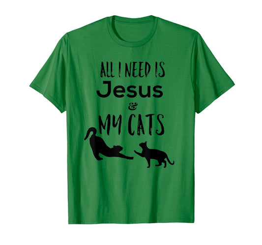 All I need is Jesus and My Cats Funny T-Shirt