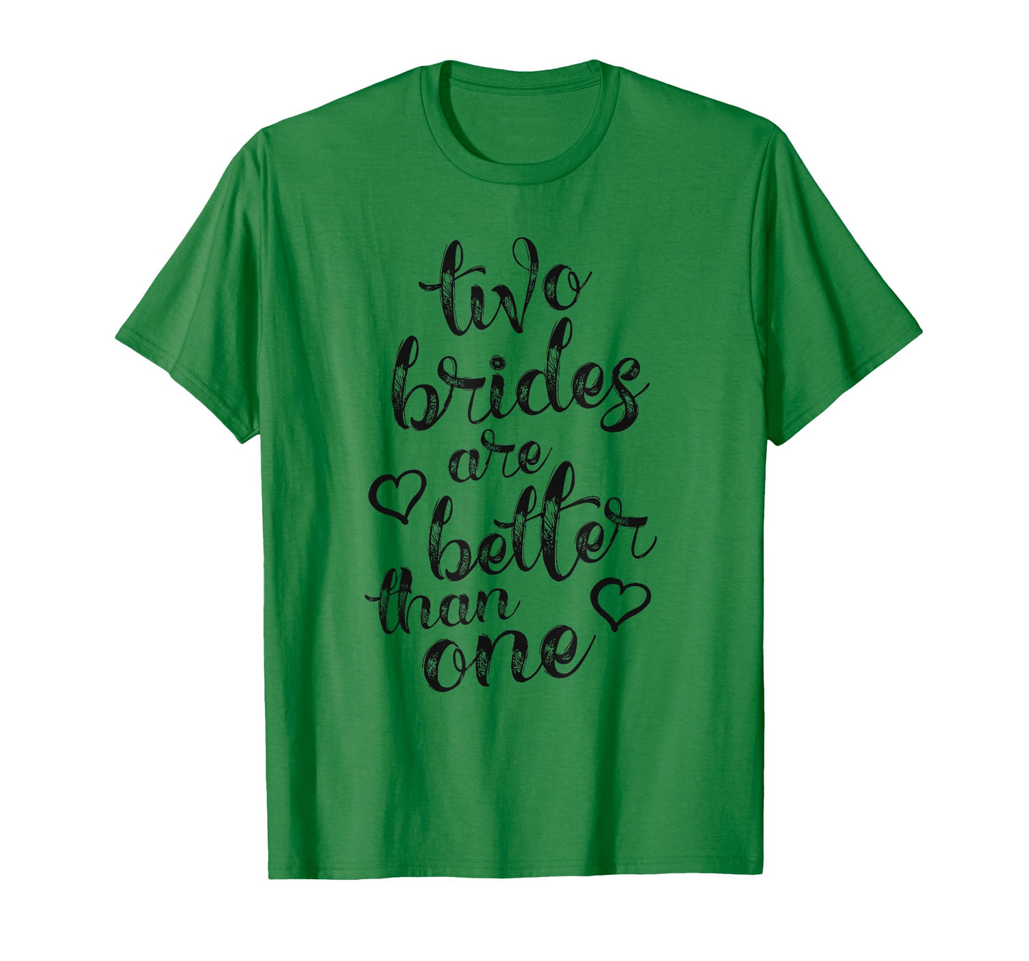 Two Brides Are Better Than One Lesbian Pride T-Shirt LGBT T-Shirt