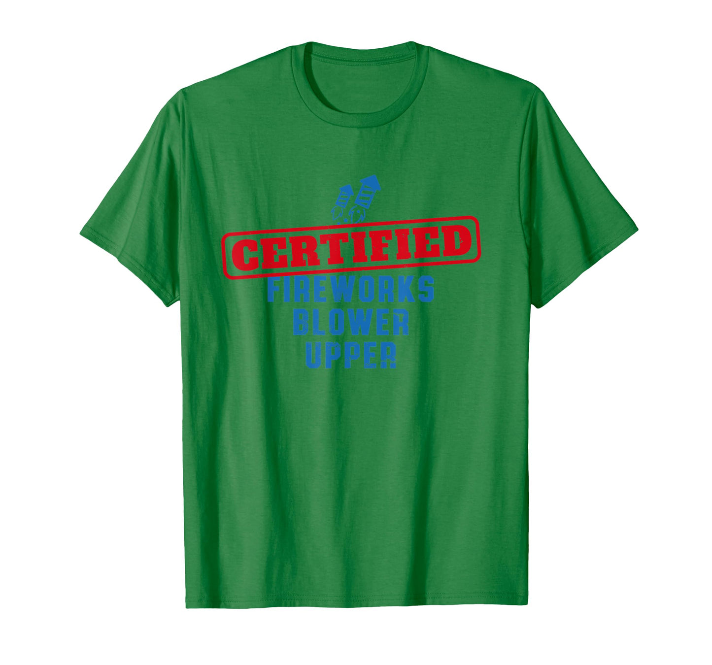 Fourth Of July Certified Fireworks Blower Upper American USA T-Shirt