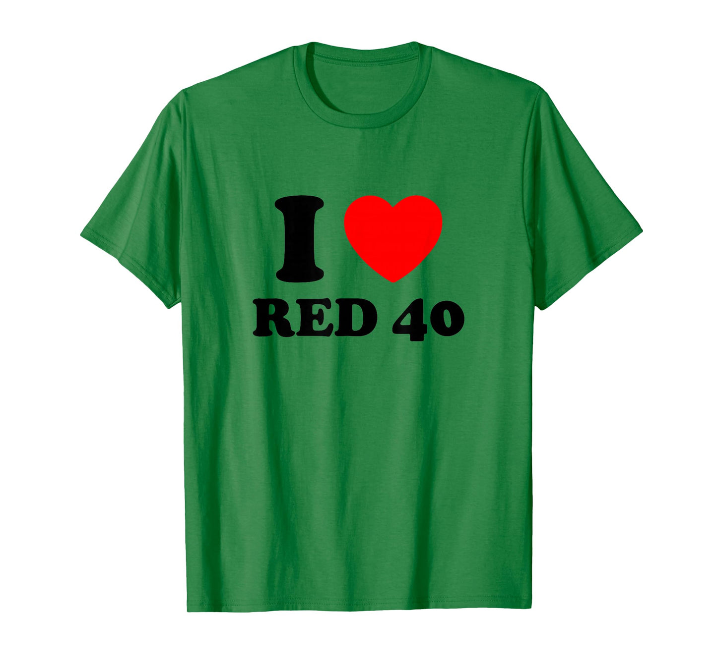 I Love Red 40 T-Shirt