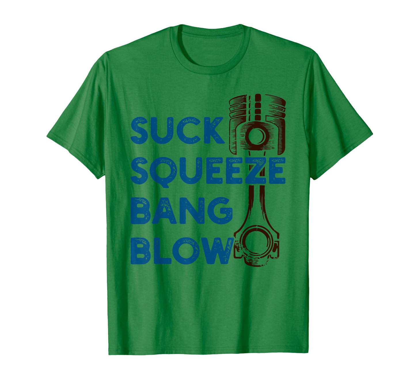 4 stroke cycle - Suck Squeeze Bang Blow - Piston - Mechanic T-Shirt