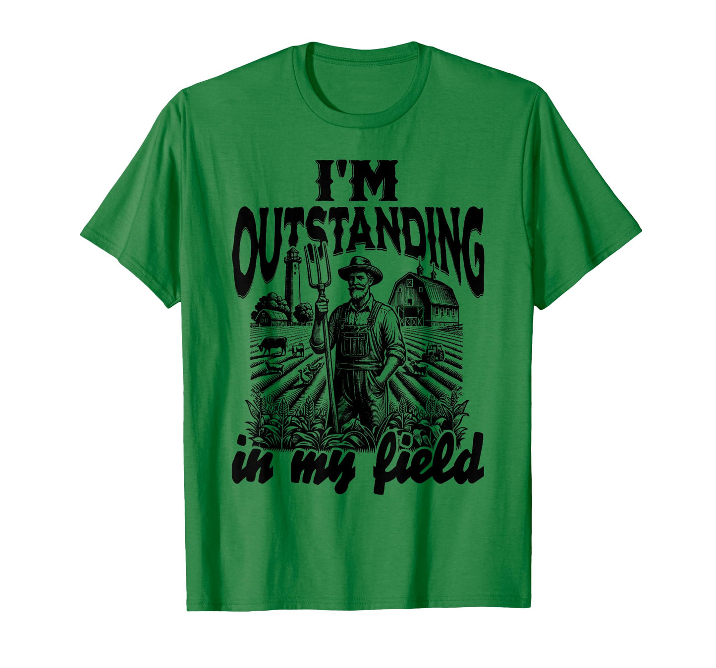 Funny Work Farmer Rural Life, I'm Outstanding In My Field T-Shirt