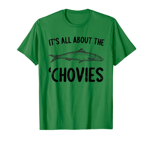 Anchovies Lovers It's All About The Chovies T-Shirt