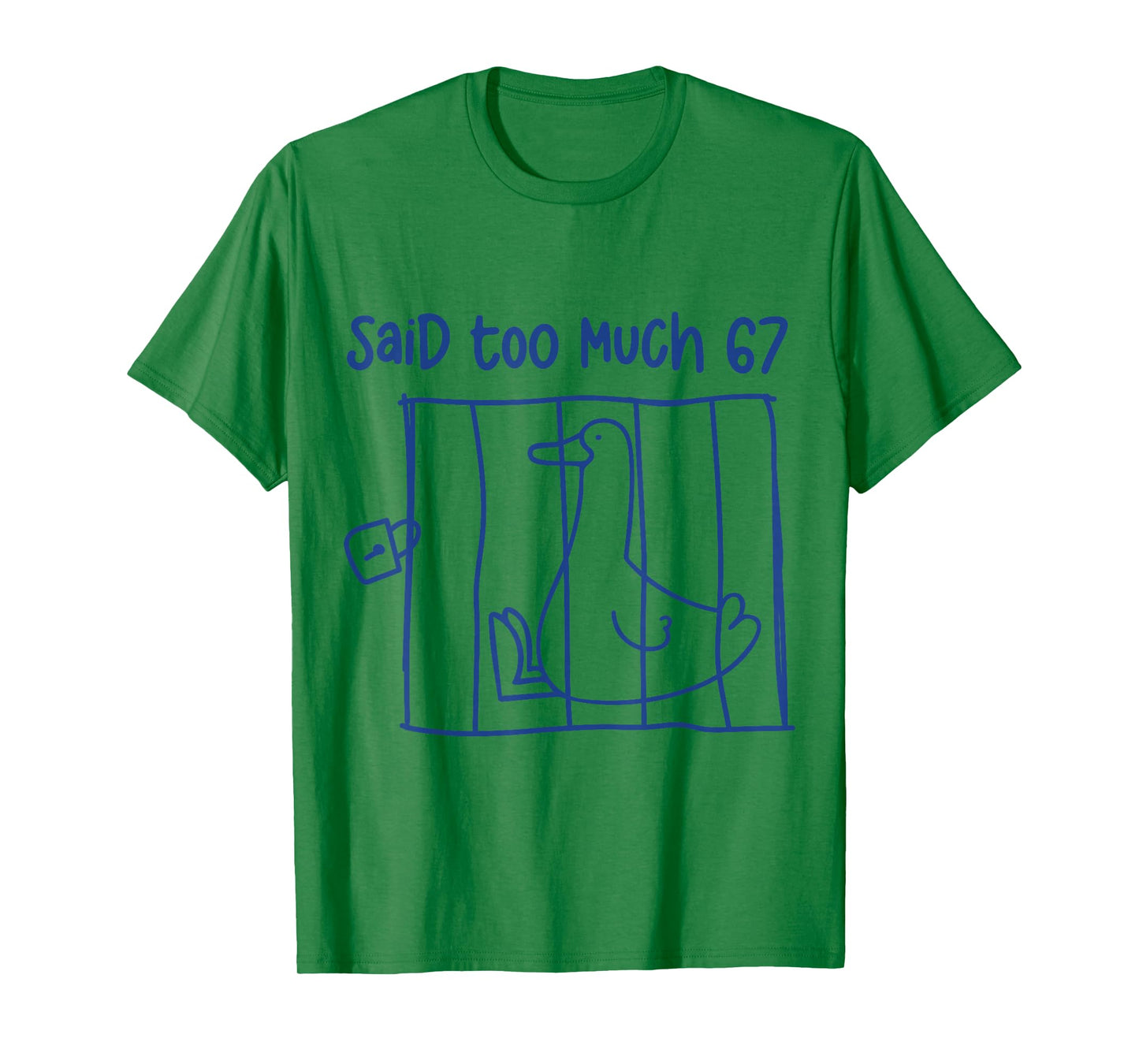 67 Meme Silly Goose 6-7 Funny Six Seven Said Too Much 6 7 T-Shirt