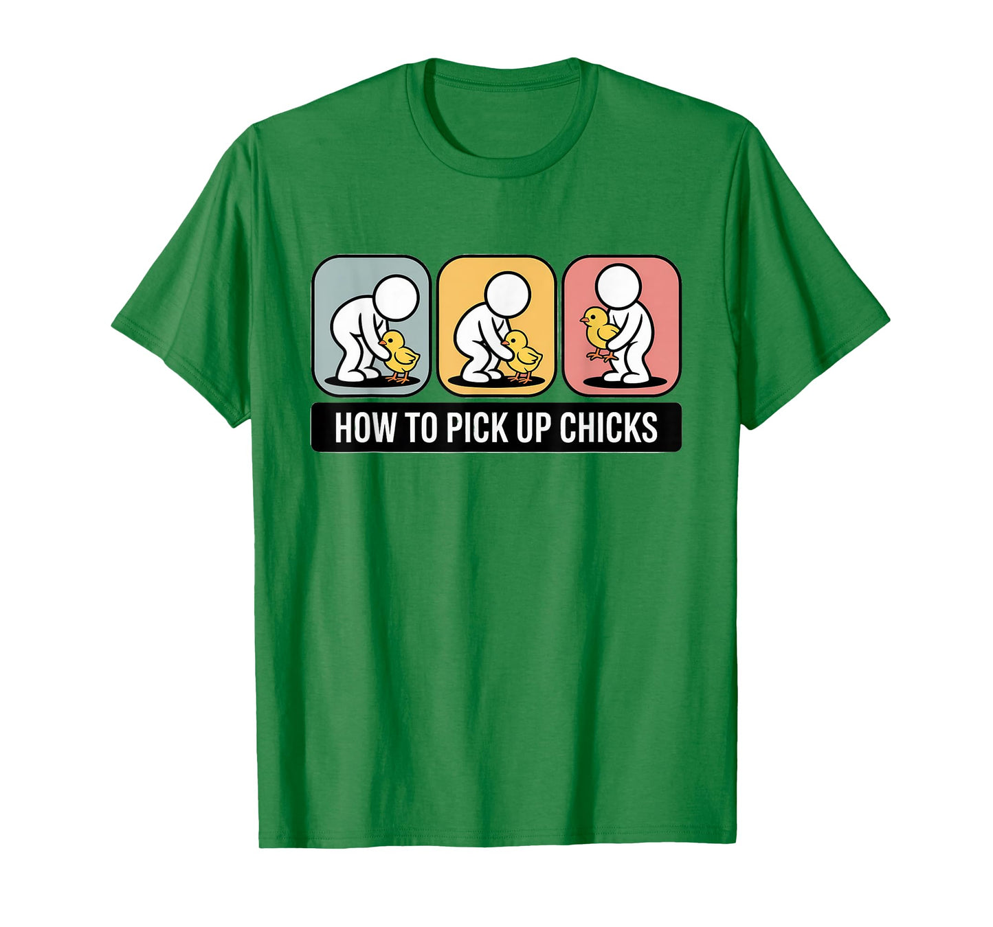 How to Pick Up Chicks Funny Sarcastic Man Dad Farmer Joke T-Shirt