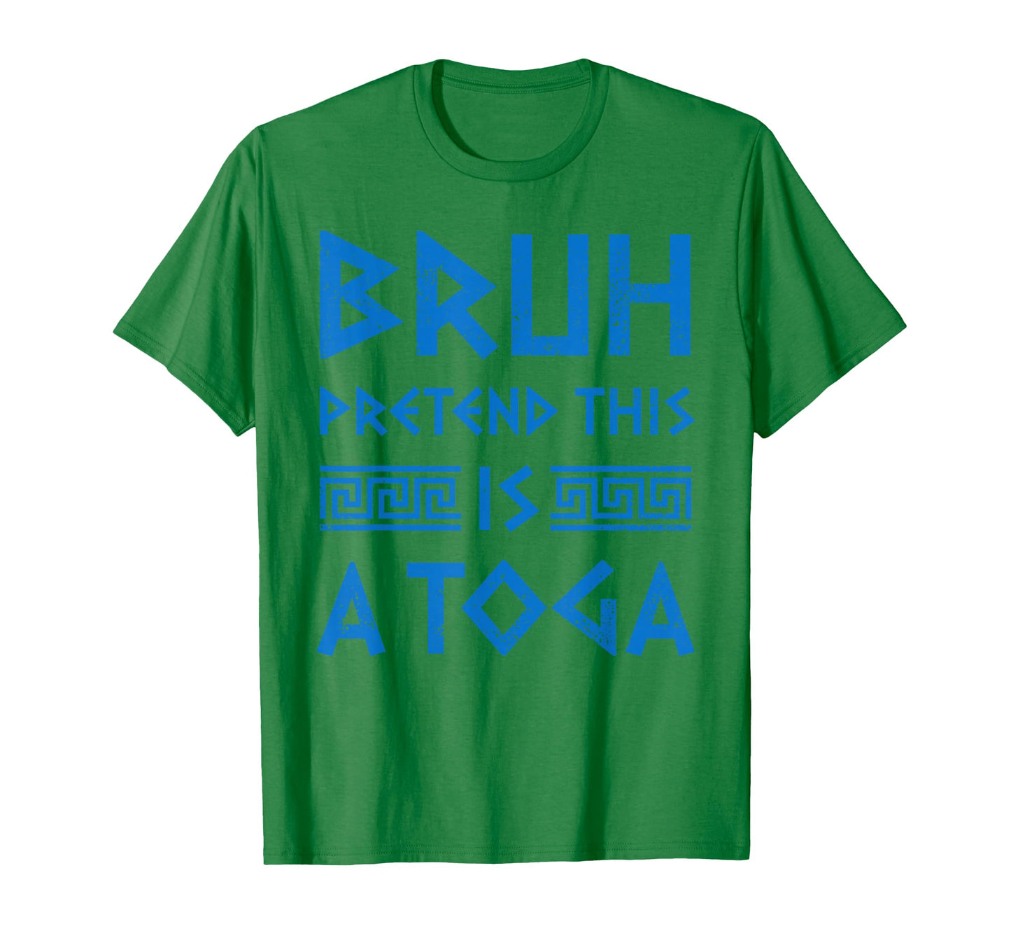 Bruh Pretend This Is A Toga Party Funny Greek Party Costume T-Shirt