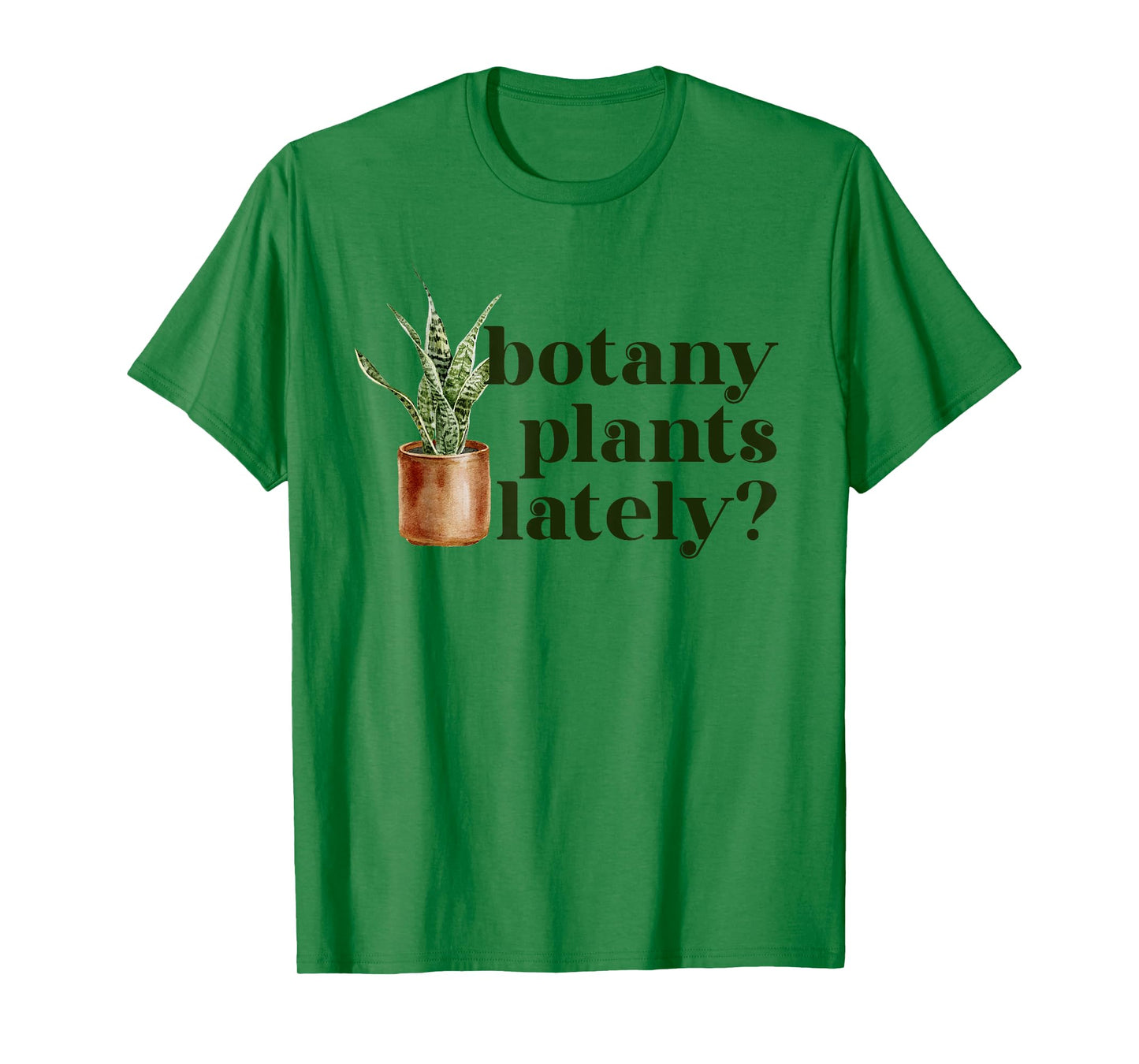 Cute House Plant Snake Plant | Botany Plants Lately T-Shirt