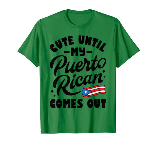 Cute Until My Puerto Rican Comes Out Funny Puerto Rico Flag T-Shirt