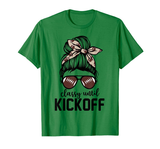 Classy Until Kick Off Funny Football Bleached Cute Messy Bun T-Shirt