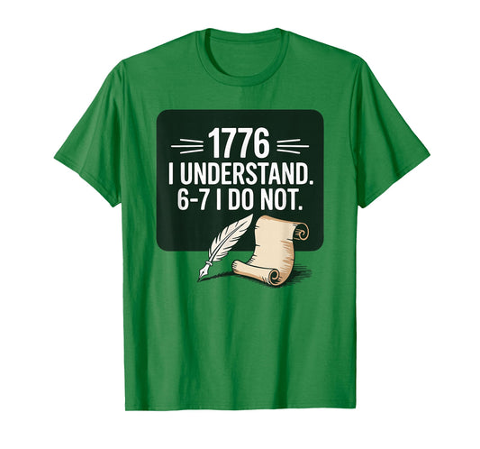67 Social Studies Teacher 1776 I Understand 6 7 I Do Not T-Shirt