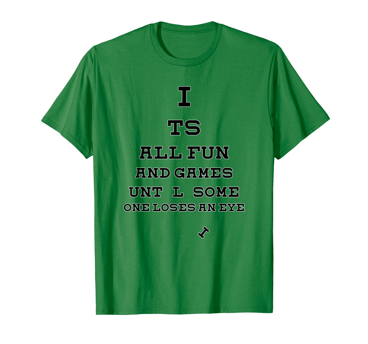 All Fun And Games Until Someone Loses An Eye Funny T-Shirt