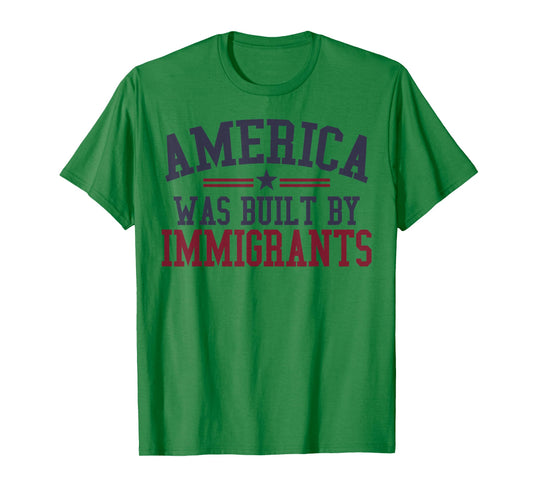America was Built by Immigrants T-Shirt