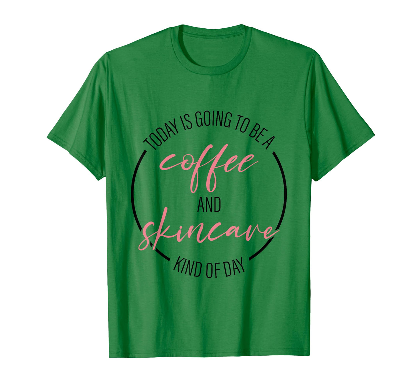 Coffee And Skincare Kind Of Day Esthetician Skincare T-Shirt