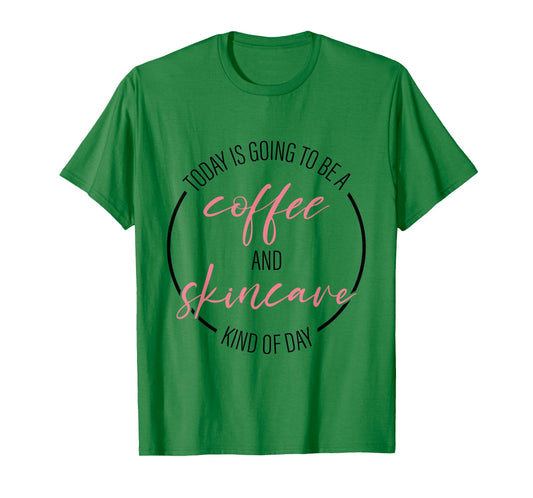 Coffee And Skincare Kind Of Day Esthetician Skincare T-Shirt