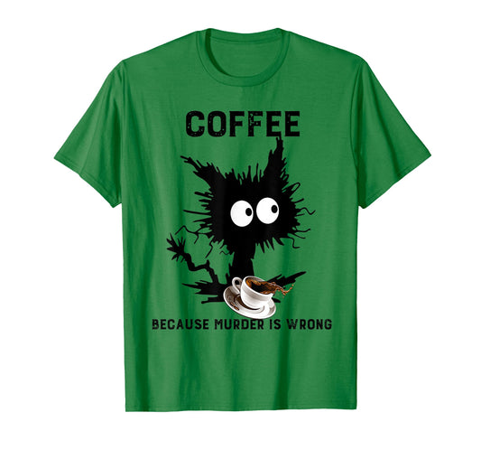 Coffee Because Murder Is Wrong Black Cat Caffeine Funny Meme T-Shirt