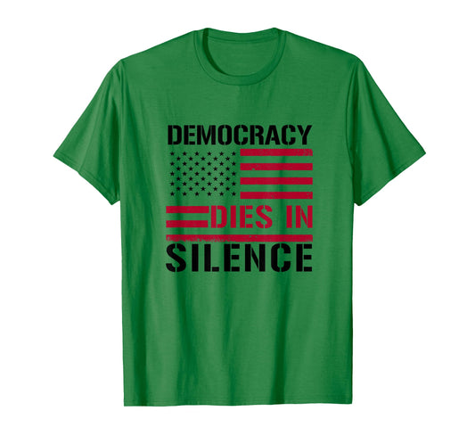 Democracy Dies in Silence American Flag Patriot Constitution T-Shirt