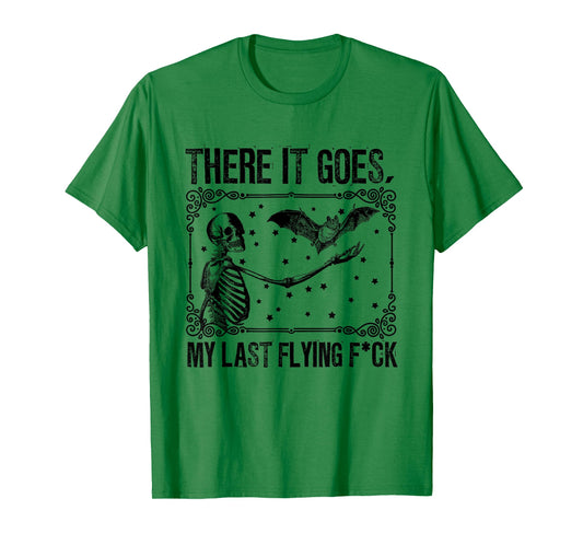 Classic Skeleton with Bat There It Goes My Last Flying F-ck T-Shirt