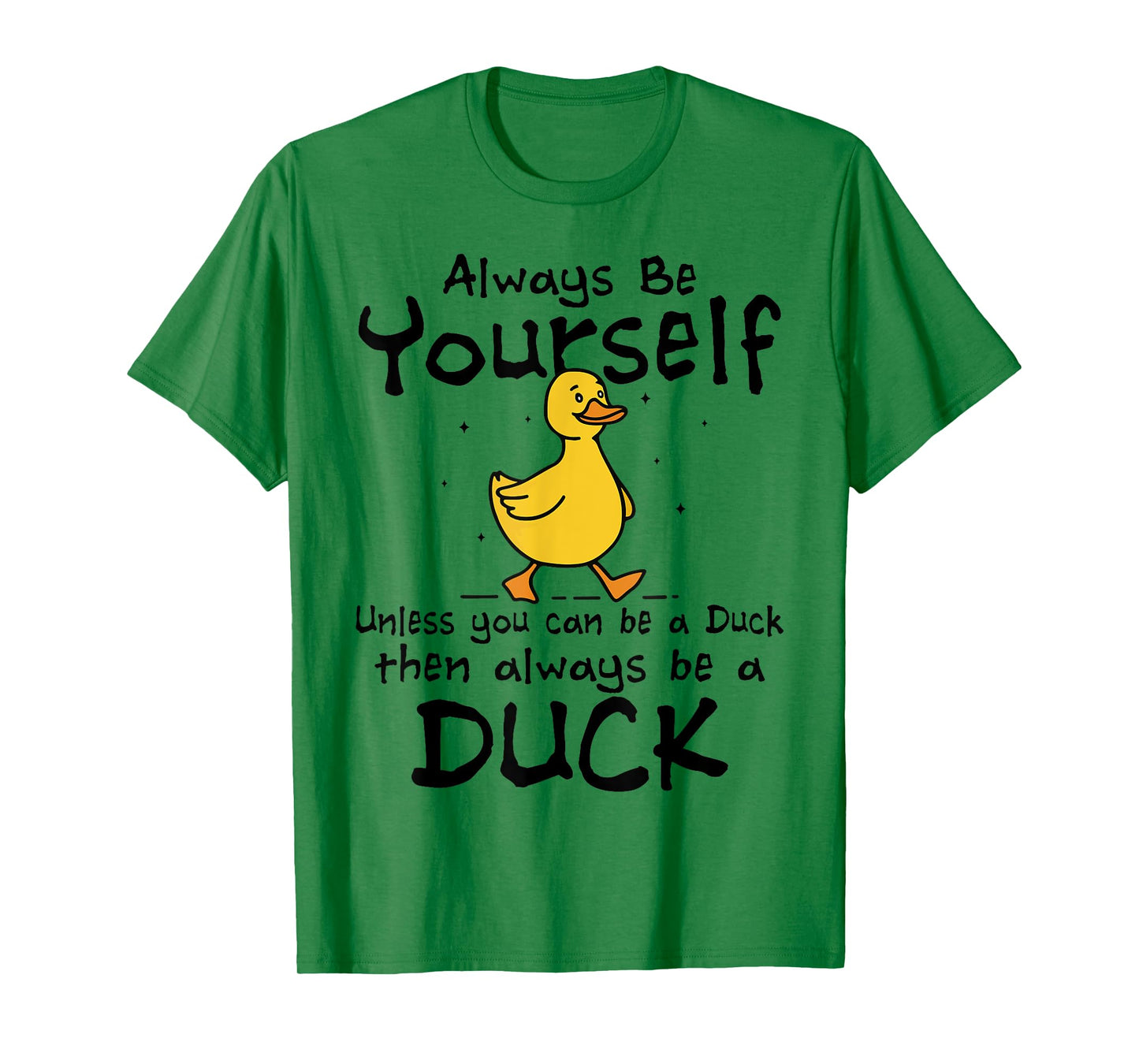 Always Be Yourself Unless You Can Be A Duck for Duck Lover T-Shirt