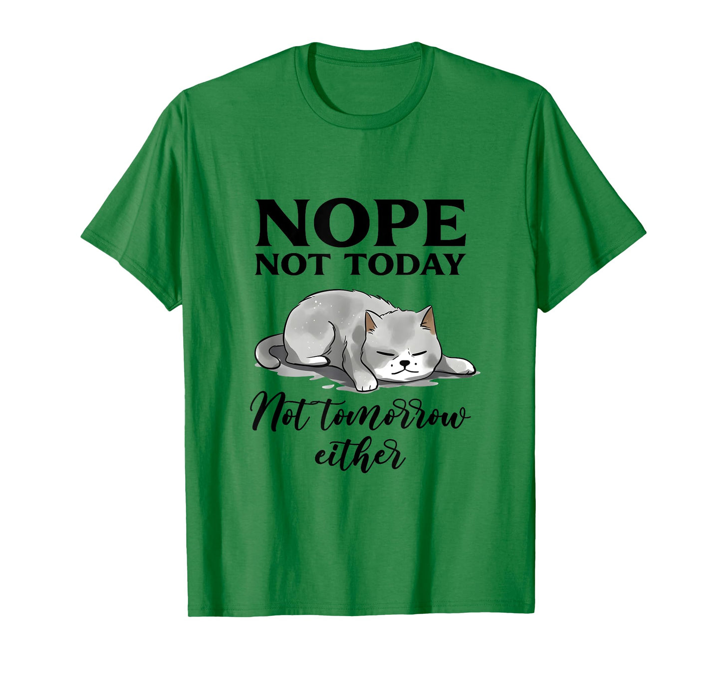 Nope, Not Today Funny Lazy Cat Meme Men Women T-Shirt