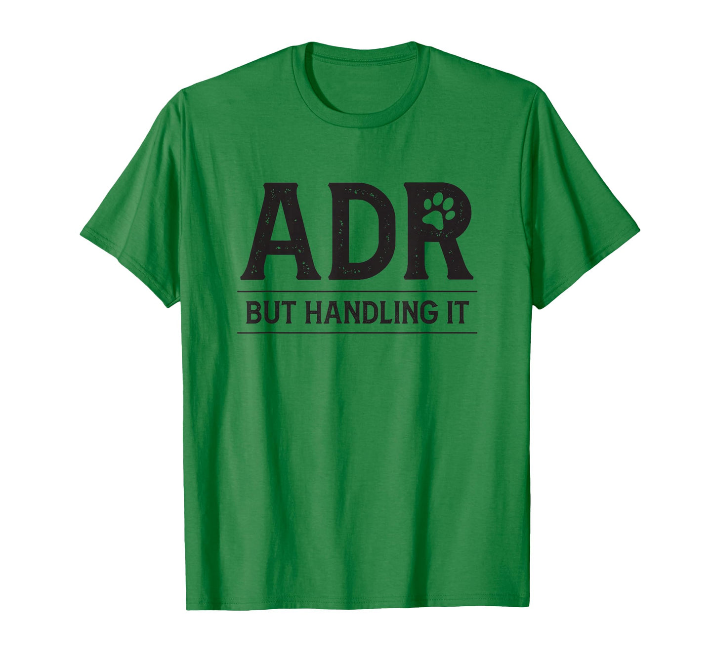 ADR Ain't Doin' Right But Handling It Funny Vet Tech Vet Dk. T-Shirt