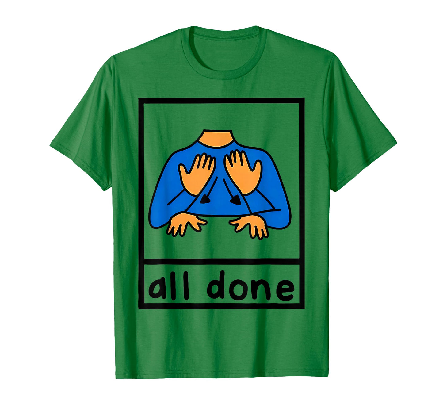 All Done Sign Language Speech Pathology AAC sped Teacher T-Shirt