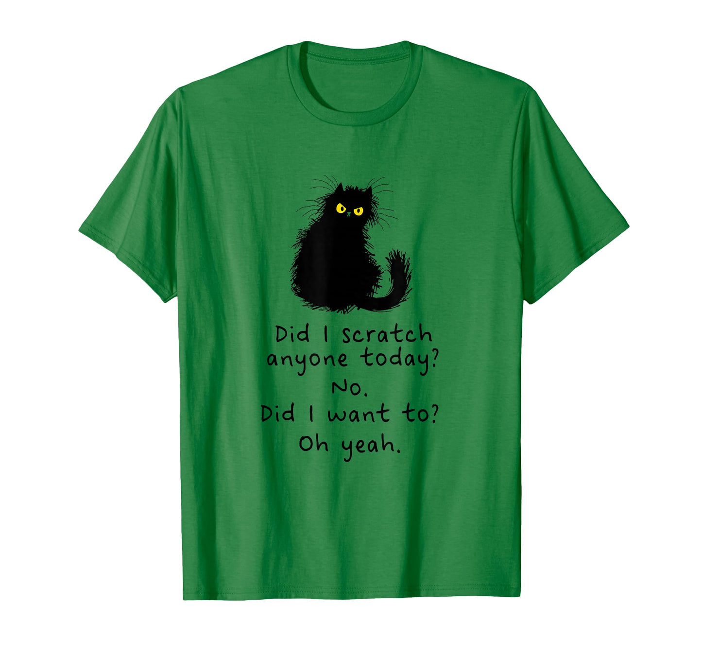 Sarcastic Cat Have I Scratched Anyone Today? Funny Black Cat T-Shirt