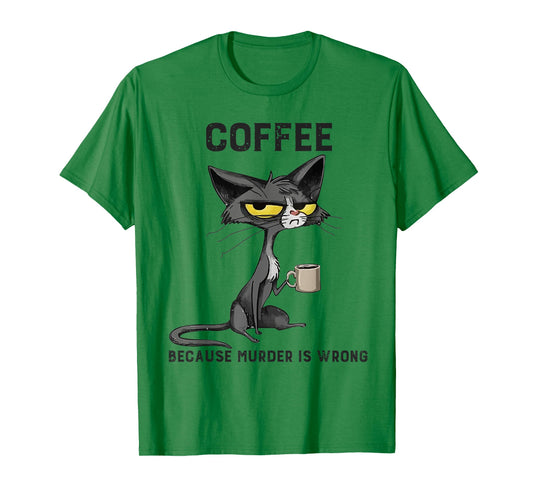 Coffee Because Murder Is Wrong Black Cat Funny Caffeine Meme T-Shirt