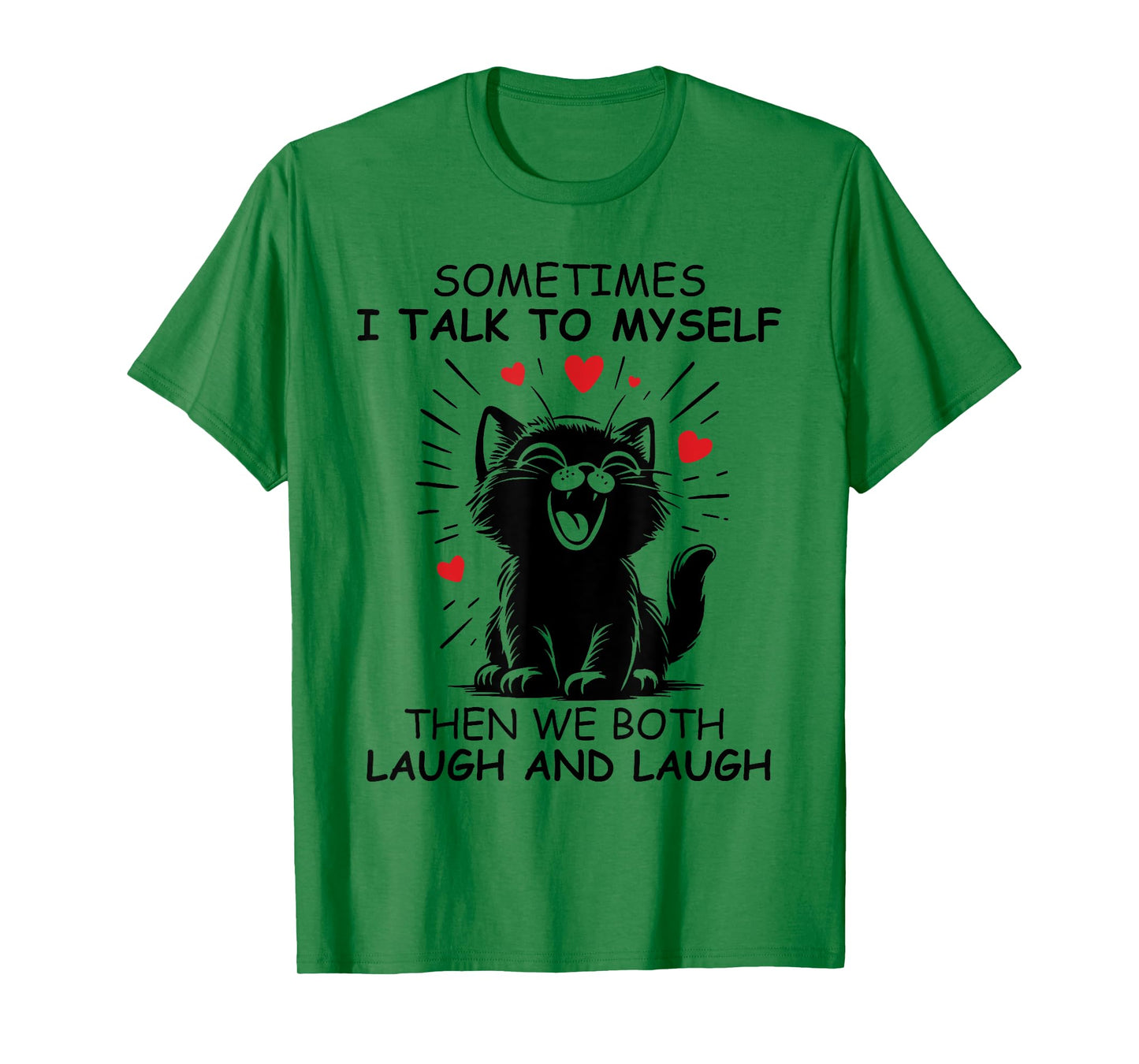 Sometimes I Talk to Myself Then We Both Laugh & Laugh Cat T-Shirt for Men Women