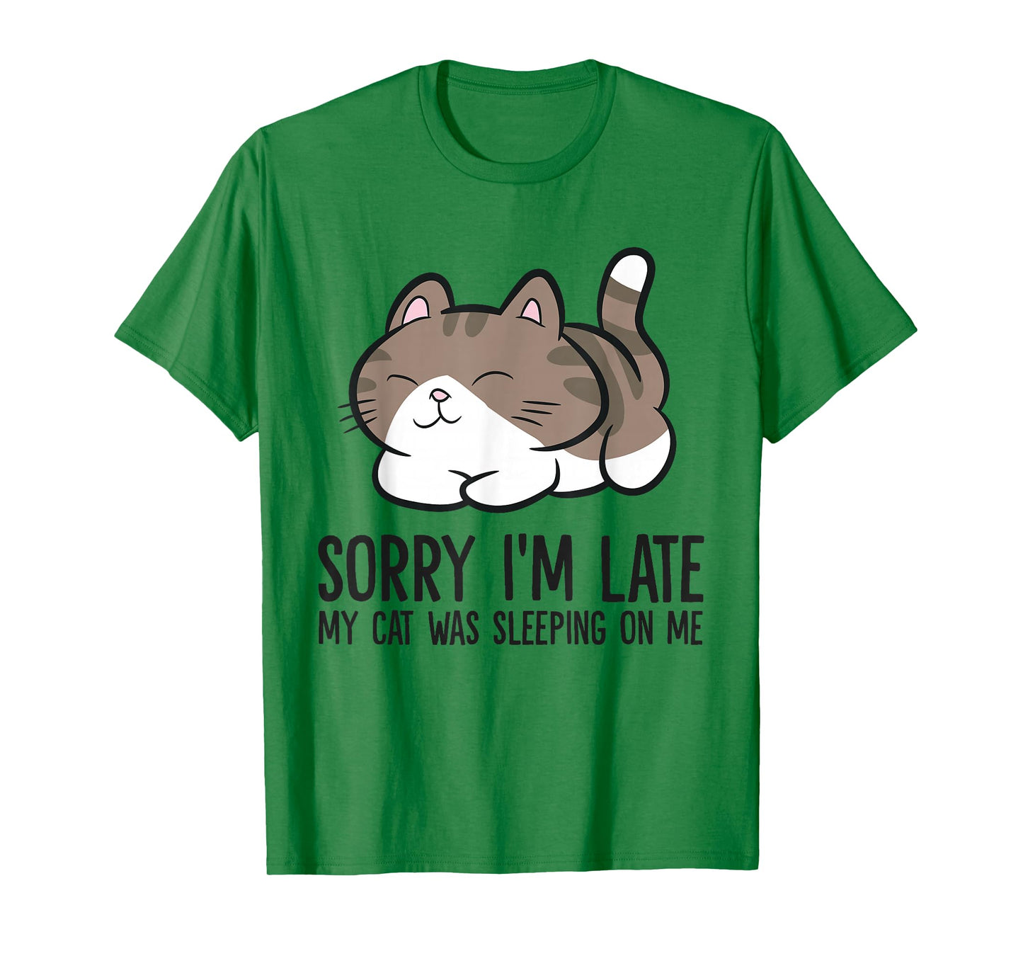 Sorry I'm Late My Cat Was Sleeping On Me Funny Cat Lover T-Shirt