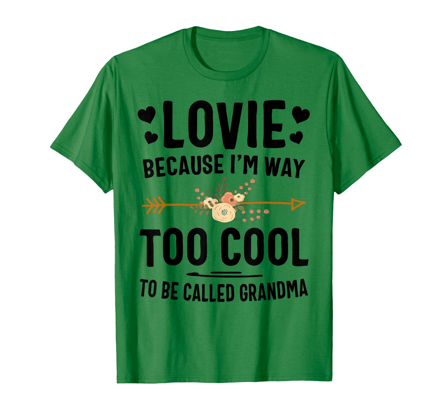 Lovie Because I'm Way Too Cool To Be Called Grandma T-Shirt