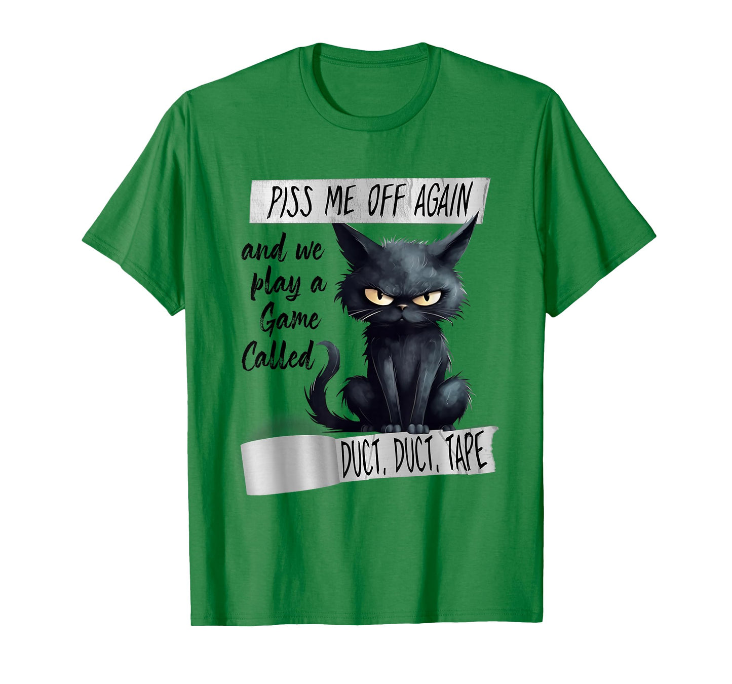Piss Me Off Again And We Play A Game Called Duct Duct T-Shirt