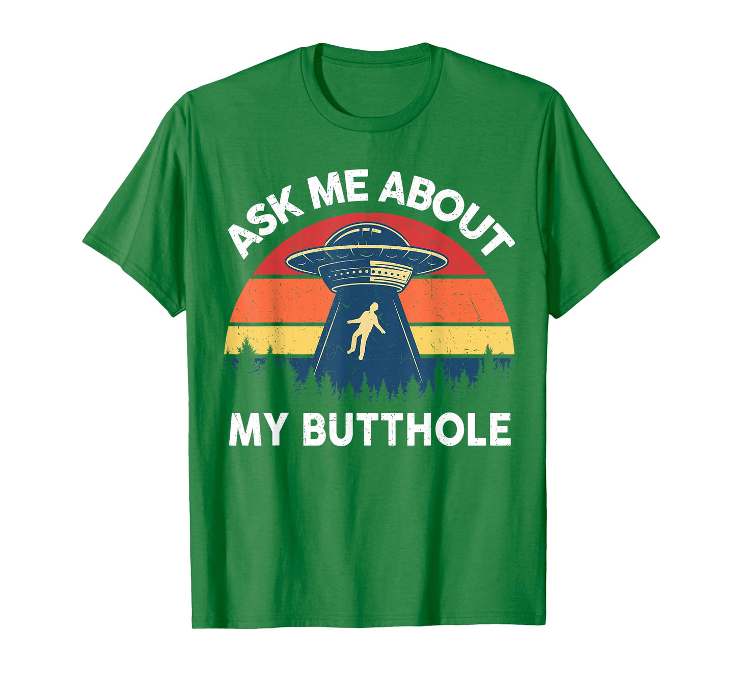 Alien Abduction Shirt Men Ask Me About My Butthole Funny UFO T-Shirt