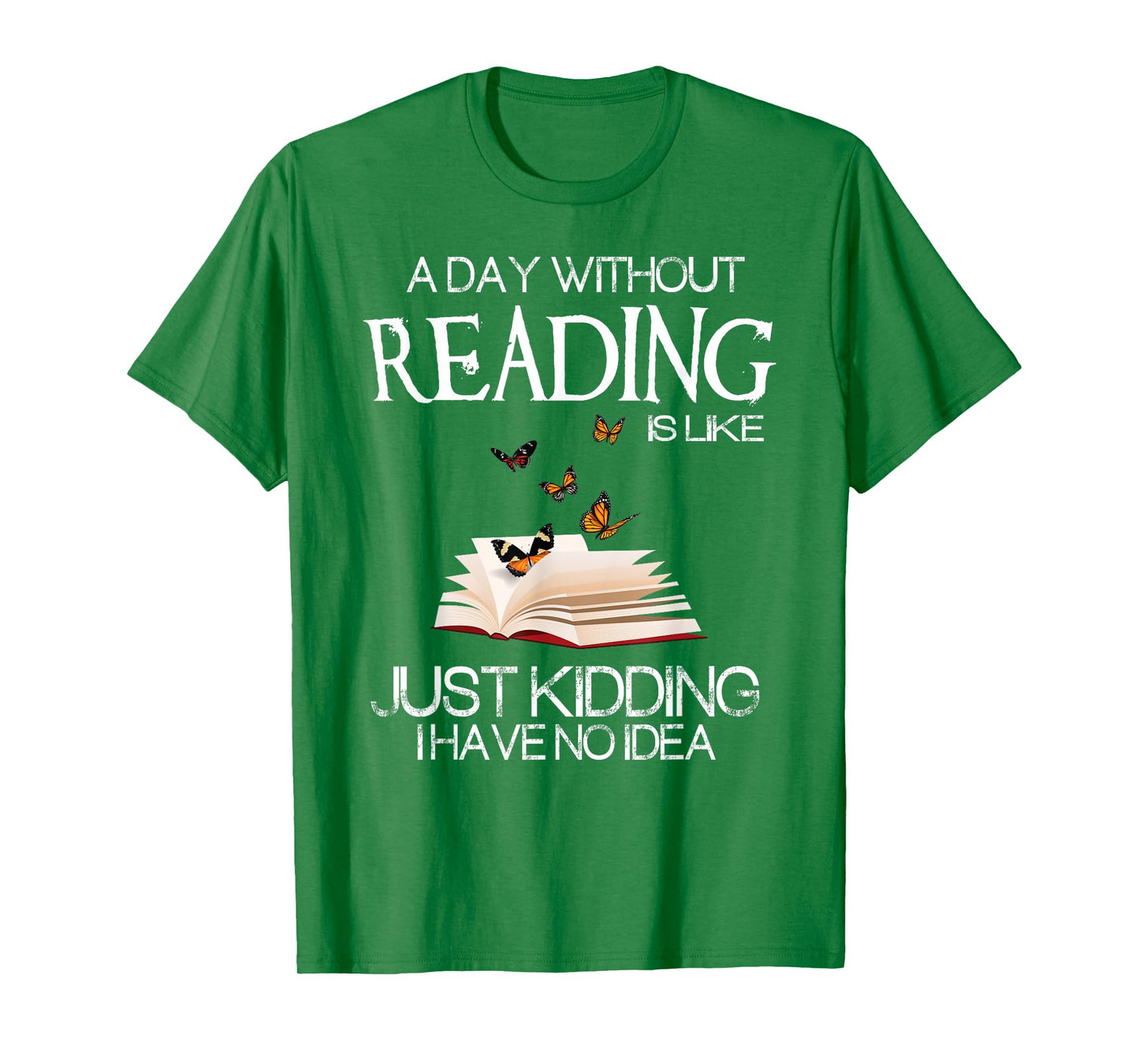 A Day Without Reading is Like.. Funny Bookworm Tshirt T-Shirt