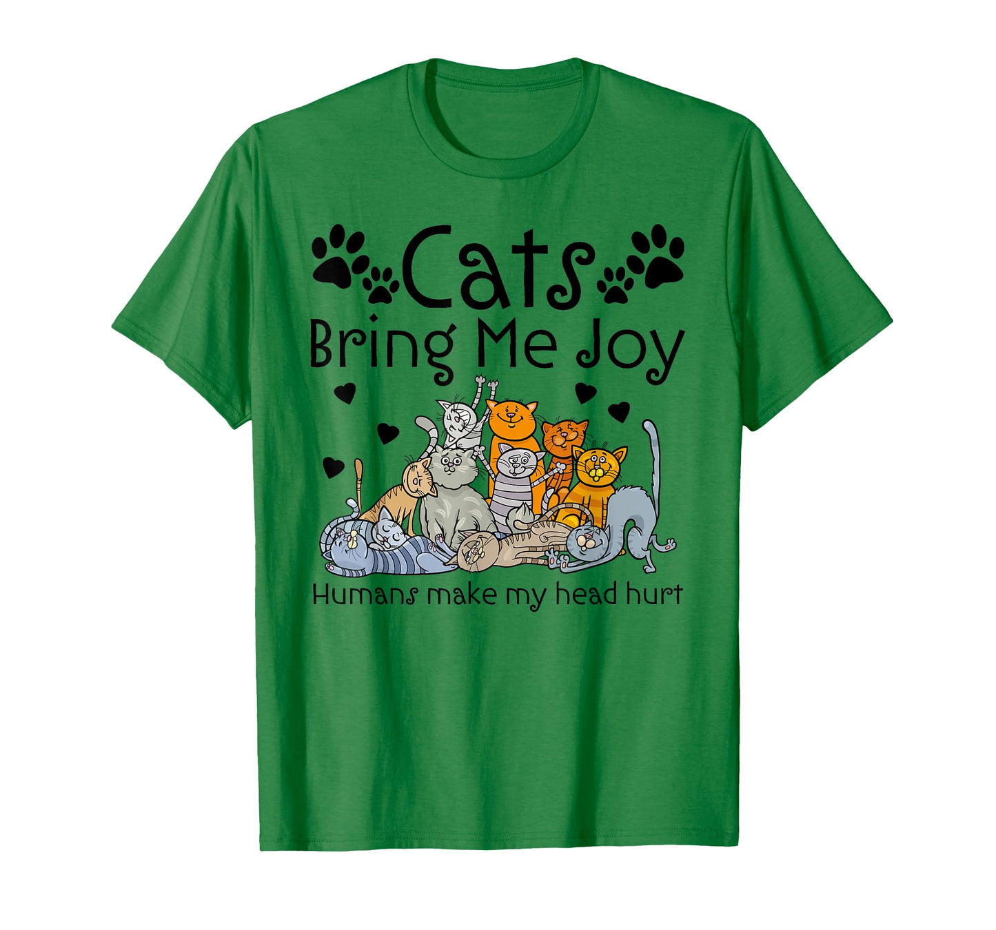 Cats Bring Me Joy Humans Makes My Head Hurt T-Shirt