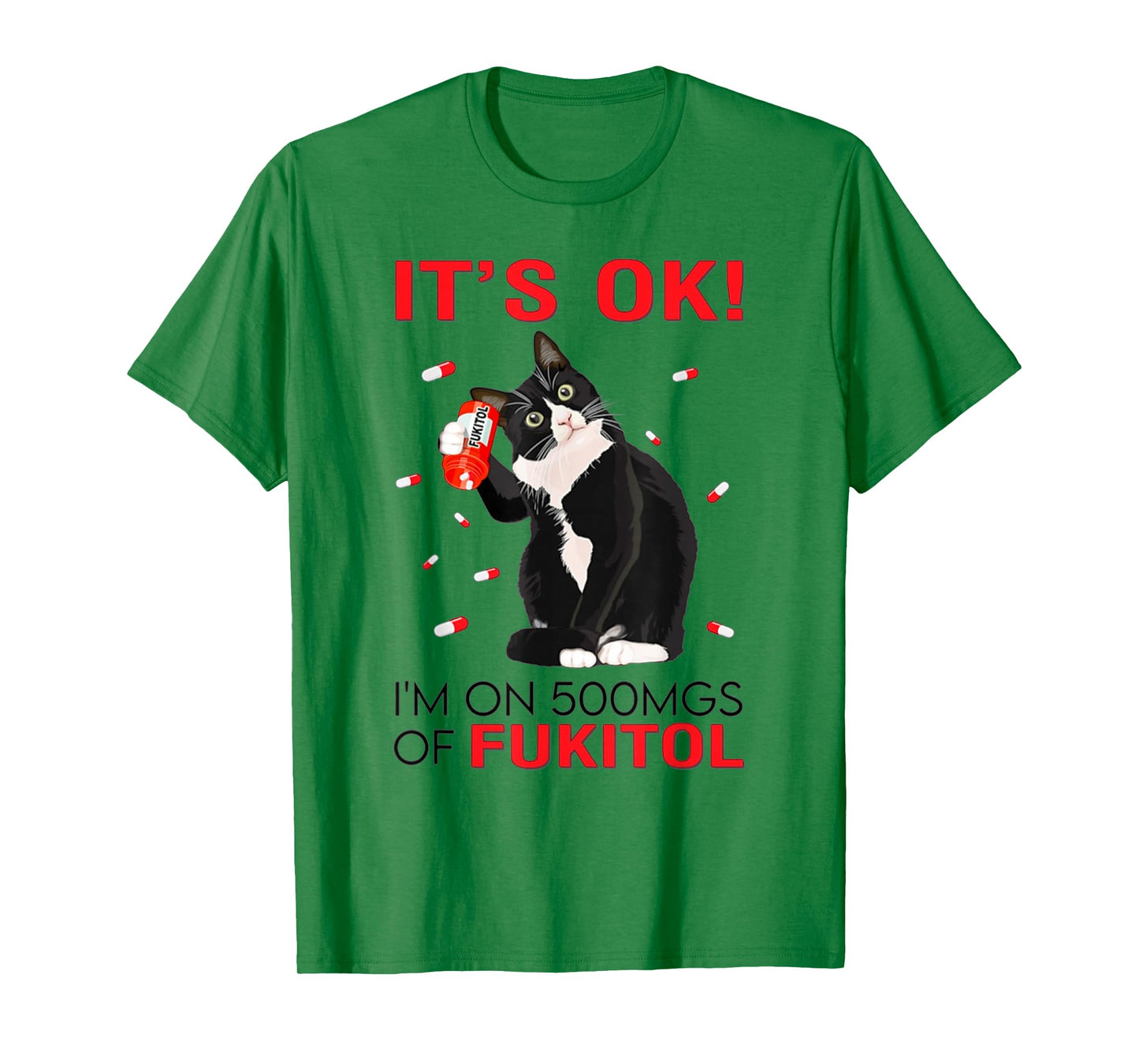 Black Cat Kitten It's Ok I'm On 500mgs Of Fukitol T-Shirt